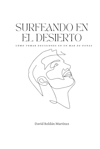 Surfeando en el desierto: Tomar decisiones sin ahogarte en un mar de dunas (Sana tus relaciones) von Independently published