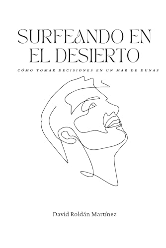 Surfeando en el desierto: Tomar decisiones sin ahogarte en un mar de dunas (Sana tus relaciones) von Independently published