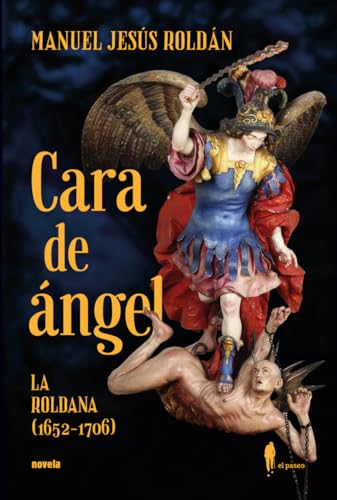 Cara de Ángel (La Roldana, 1652-1706) (NARRATIVA) von El Paseo Editorial