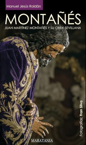 MONTAÑÉS, Juan Martínez Montañés y su obra sevillana (Agustín de Azara) von Maratania