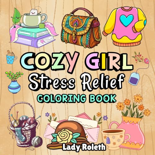 Cozy Girl: Cute Coloring Book for Adults & Teens Featuring, Adorable Moments, Cute Hygge Style Girly Illustrations.Simple, Cute Illustrations with ... Uplifting Messages for Stress Relief Cozy Girl: Cute Coloring Book for Adults & Teens Featuring, Adorable Moments, Cute Hygge Style Girly Illustrations.Simple, Cute Illustrations with ... Uplifting Messages for Stress Relief von Independently published