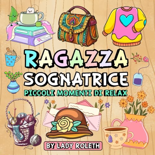 Ragazza sognatrice: Piccoli momenti di relax, libro da colorare per ragazze, adulti e adolescenti, per favorire momenti di calma, sollievo dallo stress e relax. von Independently published
