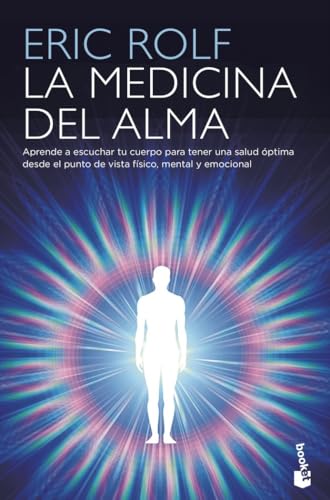 La medicina del alma: El código secreto del cuerpo. El corazón de la sanación (Vivir Mejor)
