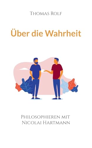 Über die Wahrheit: Philosophieren mit Nicolai Hartmann von Books on Demand