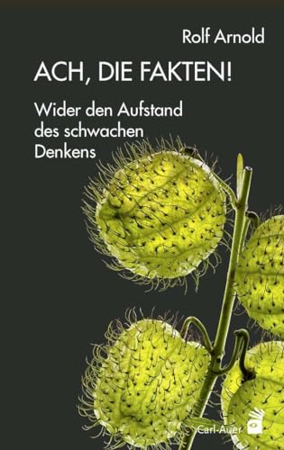 Ach, die Fakten!: Wider den Aufstand des schwachen Denkens (Systemische Horizonte)