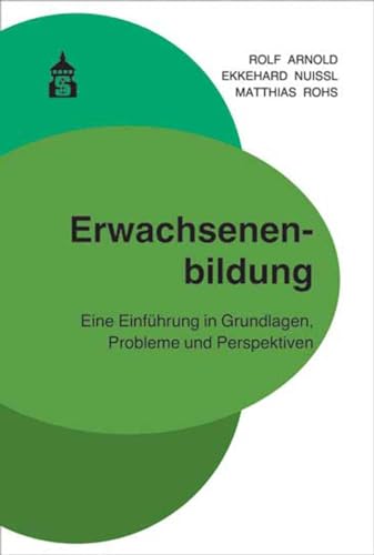 Erwachsenenbildung: Eine Einführung in Grundlagen, Probleme und Perspektiven: Eine Einfhrung in Grundlagen, Probleme und Perspektiven