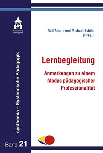 Lernbegleitung: Anmerkungen zu einem Modus pädagogischer Professionalität (systhemia - Systemische Pädagogik) von Schneider bei wbv