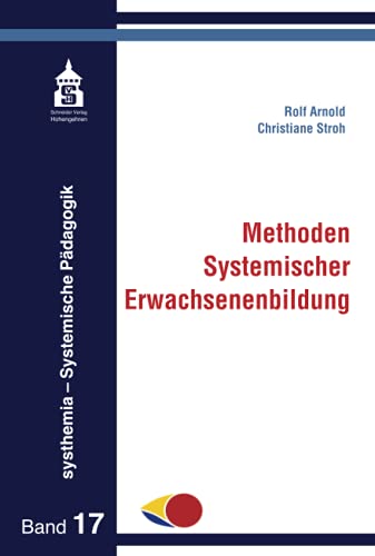Methoden Systemischer Erwachsenenbildung (systehemia - Systemische Pädagogik) von Schneider Verlag GmbH