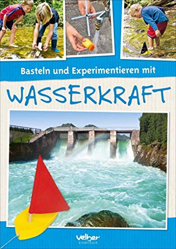 Basteln und Experimentieren mit Wasserkraft von Christophorus Verlag