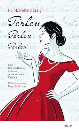 Perlen, Perlen, Perlen: Eine Liebeserklärung in sieben schimmernden Kapiteln