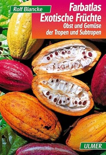 Farbatlas Exotische Früchte: Obst und Gemüse der Tropen und Subtropen