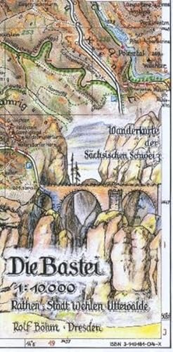 Die Bastei 1:10000: Wanderkarte der Sächsischen Schweiz. Rathen, Stadt Wehlen, Uttewalde: Rathen-Stadt Wehlen-Uttewalder Grund. Wanderkarte der Sächsischen Schweiz