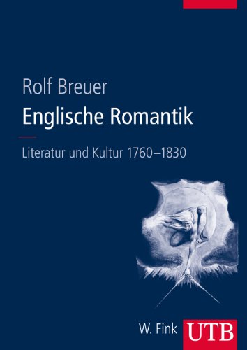 Englische Romantik: Literatur und Kultur 1760 - 1830