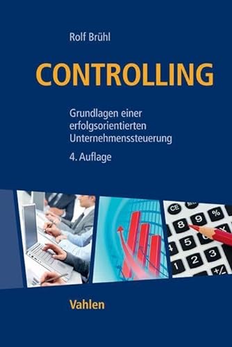 Controlling: Grundlagen einer erfolgsorientierten Unternehmenssteuerung von Vahlen Franz GmbH