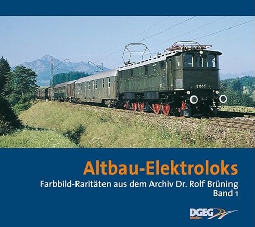 Altbau-Elektroloks: Farbbild-Raritäten aus dem Archiv Dr. Rolf Brünning. Band 1 (Farbbild-Raritäten aus dem Archiv Dr. Rolf Brüning)