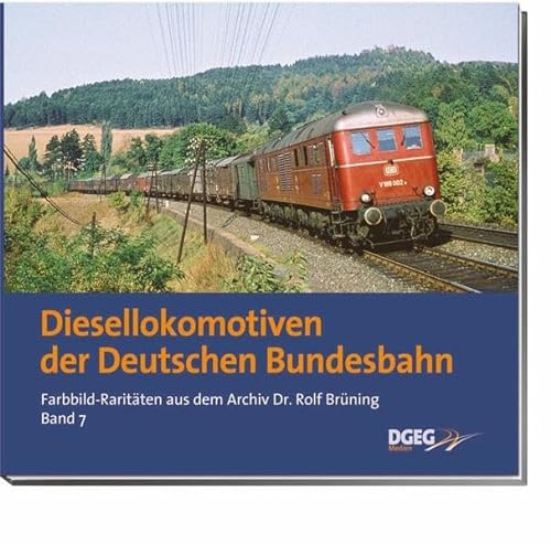 Diesellokomotiven der Deutschen Bundesbahn: Farbbild-Raritären aus dem Archiv Dr. Rolf Brüning, Band 7: Farbbild-Raritäten aus dem Archiv Dr. Rolf Brüning