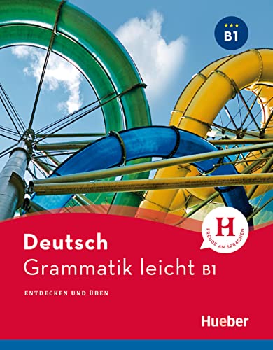 Grammatik leicht B1: Entdecken und üben / Einsprachige Ausgabe (Deutsch Grammatik leicht) von Hueber Verlag GmbH