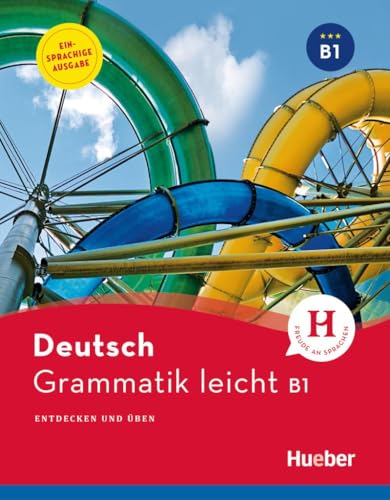 Grammatik leicht B1: Entdecken und üben / Einsprachige Ausgabe (Deutsch Grammatik leicht)