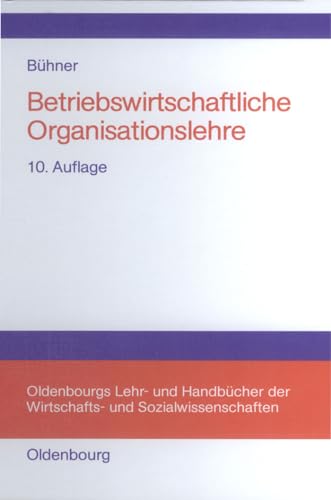 Betriebswirtschaftliche Organisationslehre (Oldenbourgs Lehr- und Handbücher der Wirtschafts- u. Sozialwissenschaften)