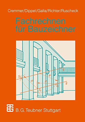 Fachrechnen für Bauzeichner (German Edition): Mit 165 Beispielen und 374 Aufgaben