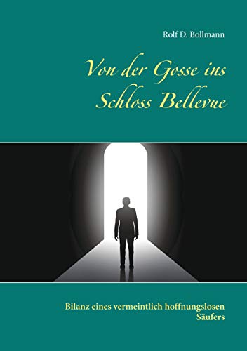 Von der Gosse ins Schloss Bellevue: Bilanz eines vermeintlich hoffnungslosen Säufers