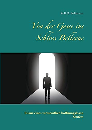 Von der Gosse ins Schloss Bellevue: Bilanz eines vermeintlich hoffnungslosen Säufers