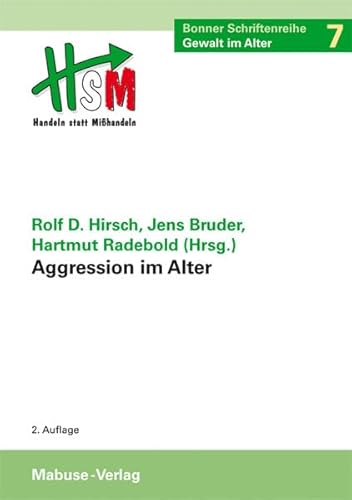 Aggression im Alter. Bonner Schriftenreihe Gewalt im Alter, Bd. 7: Bonner Schriftenreihe "Gewalt im Alter", Band 7 von Mabuse-Verlag GmbH