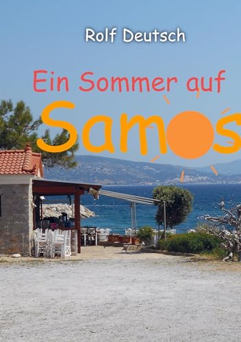 Ein Sommer auf Samos: Turbulente Tage an der Ägäis von Bookmundo