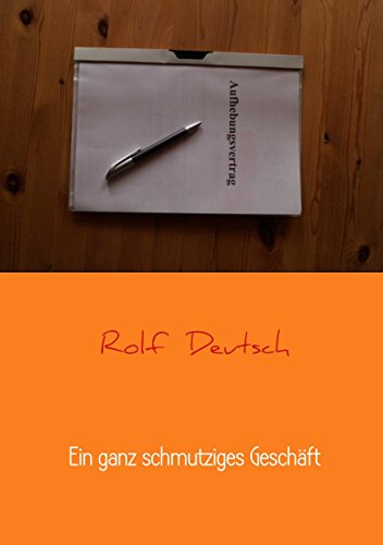 Ein ganz schmutziges Geschäft: Keine Moral, keine Skrupel, keine Reue