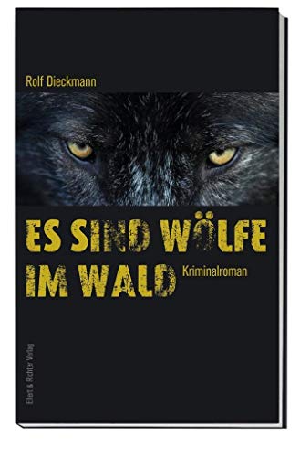 Es sind Wölfe im Wald: Kriminalroman von Ellert & Richter Verlag G