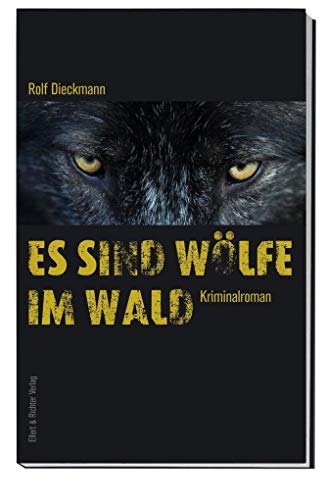 Es sind Wölfe im Wald: Kriminalroman
