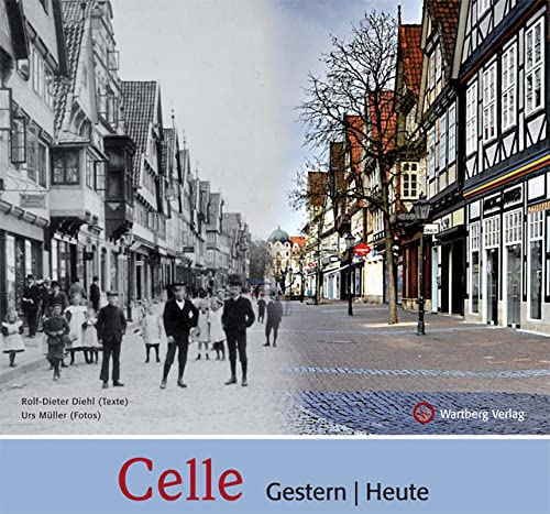 Celle - gestern und heute von Wartberg Verlag