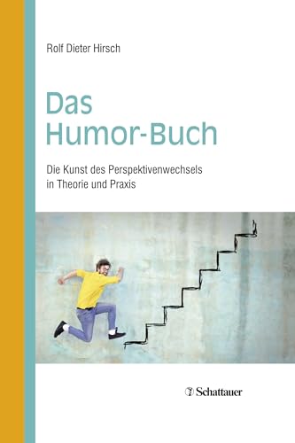 Das Humor-Buch: Die Kunst des Perspektivenwechsels in Theorie und Praxis