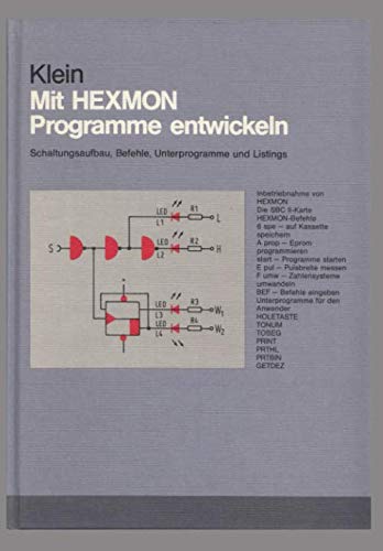 Mit HEXMON Programme entwickeln - CLASSIC: Schaltungsaufbau, Befehle, Unterprogramme u.Listings von Independently published