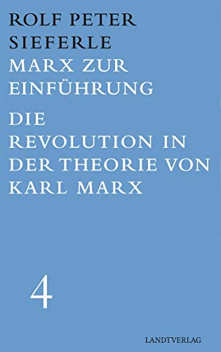 Marx zur Einführung / Die Revolution in der Theorie von Karl Marx: Werkausgabe Band 4 (Landt Verlag) von Manuscriptum