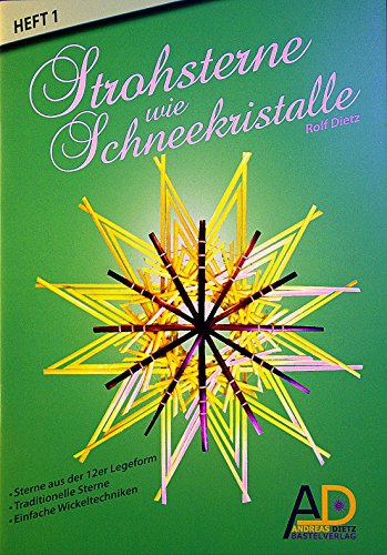 Strohsterne wie Schneekristalle -Heft 1- mit Legeformen leicht gemacht, 12er Sterne für Einsteiger und Fortgeschrittene (Standardwerk zum Basteln mit Legeformen)