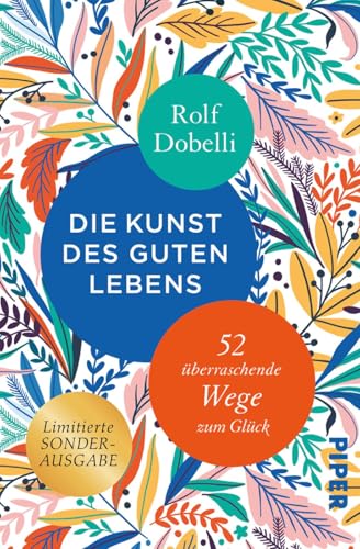 Die Kunst des guten Lebens: 52 überraschende Wege zum Glück Die Kunst des guten Lebens: 52 überraschende Wege zum Glück