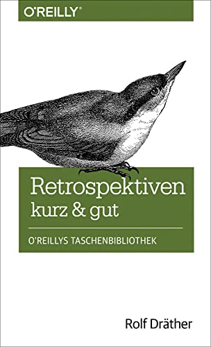 Retrospektiven - kurz & gut von O'Reilly Vlg. GmbH & Co.