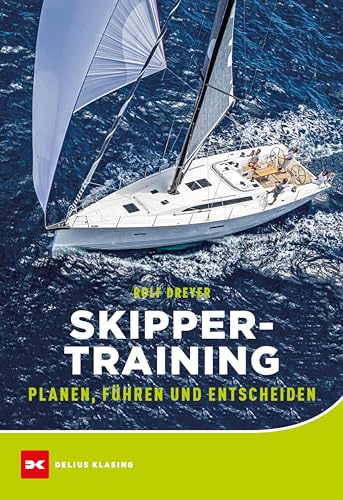Skippertraining: Planen, Führen und Entscheiden von Delius Klasing Vlg GmbH