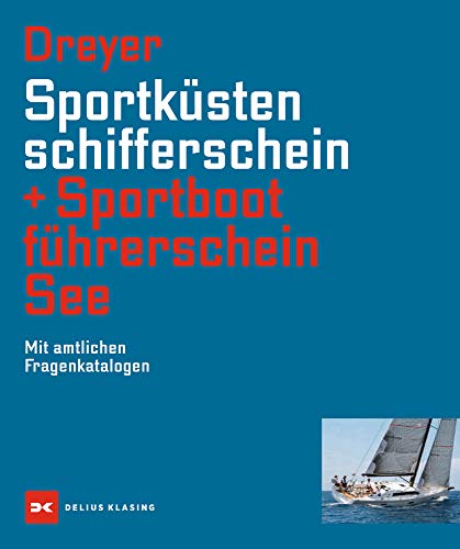 Sportküstenschifferschein & Sportbootführerschein See: Mit amtlichen Fragenkatalogen / Mit SKS Prüfungsstoff von DELIUS KLASING