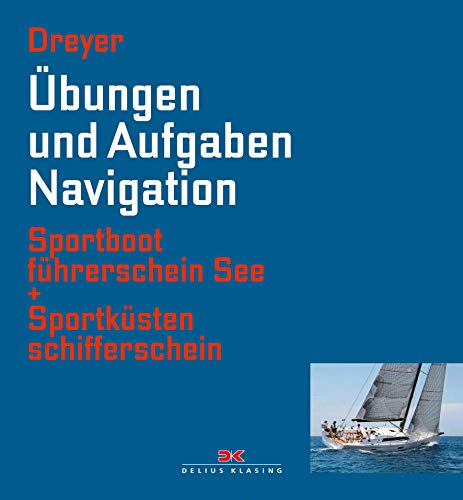 Übungen und Aufgaben Navigation: Sportbootführerschein See + Sportküstenschifferschein von DELIUS KLASING