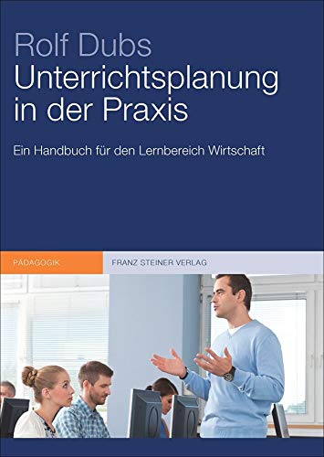 Unterrichtsplanung in der Praxis: Ein Handbuch für den Lernbereich Wirtschaft