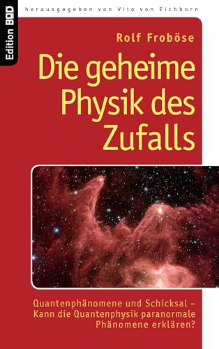 Die geheime Physik des Zufalls: Quantenphänomene und Schicksal - Kann die Quantenphysik paranormale Phänomene erklären? von Books on Demand GmbH