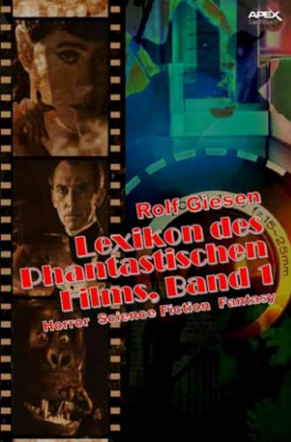 LEXIKON DES PHANTASTISCHEN FILMS, BAND 1: Horror, Science Fiction, Fantasy