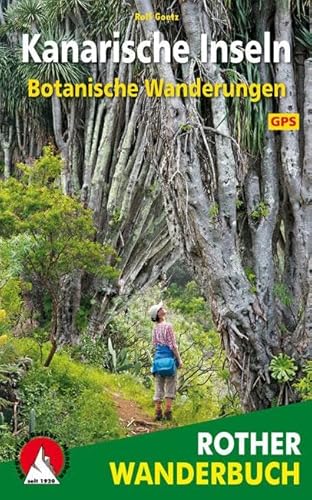 Botanische Wanderungen Kanarische Inseln: 35 Touren. Mit GPS-Daten (Rother Wanderbuch)