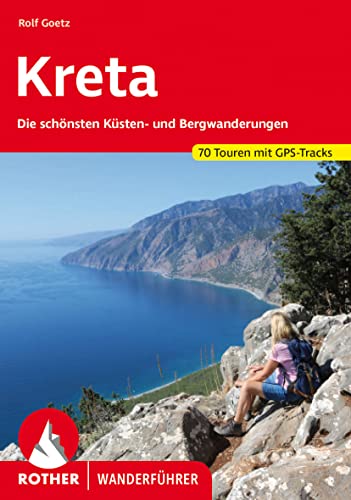 Kreta: Die schönsten Küsten- und Bergwanderungen. 65 Touren. Mit GPS-Tracks: Die schönsten Küsten- und Bergwanderungen. 70 Touren. Mit GPS-Track (Rother Wanderführer)