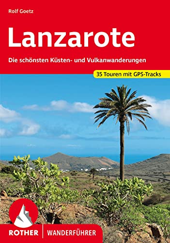 Lanzarote: Die schönsten Küsten- und Vulkanwanderungen. 35 Touren. Mit GPS-Daten (Rother Wanderführer)