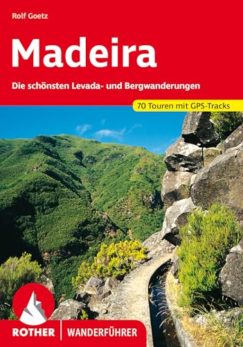 Madeira: Die schönsten Levada- und Bergwanderungen. 70 Touren mit GPS-Tracks