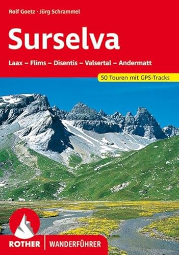 Surselva: Laax - Flims - Disentis - Valsertal - Andermatt. 50 Touren. Mit GPS-Tracks