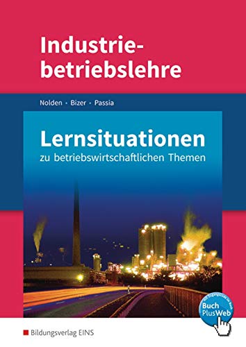 Industriebetriebslehre - Management betrieblicher Prozesse: Lernsituationen